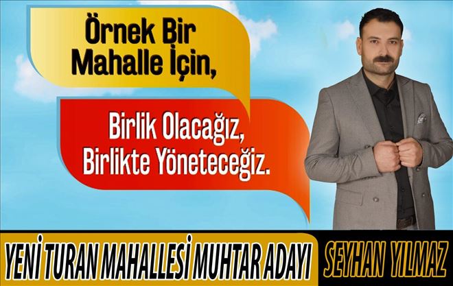 Seyhan Yılmaz  Yenituran Mahallesi Muhtarlığına Aday Oldu
