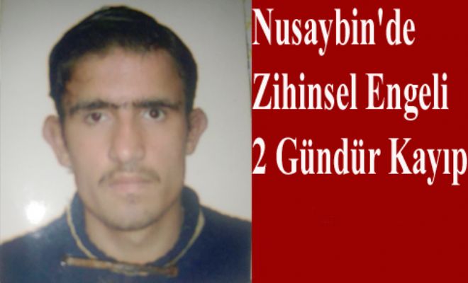 Nusaybin`de Zihinsel Engeli 2 Gündür Kayıp
